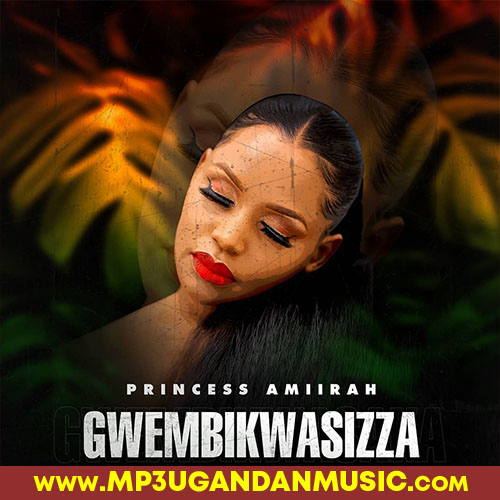 Gwembikwasizza-Princess Amiirah